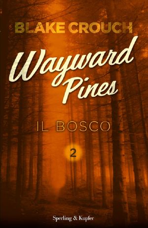 [Wayward Pines 02] • Il Bosco